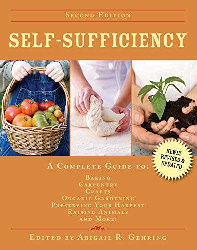 Stock image for Self-Sufficiency: A Complete Guide to Baking, Carpentry, Crafts, Organic Gardening, Preserving Your Harvest, Raising Animals, and More! (Self-Sufficiency Series) for sale by SecondSale