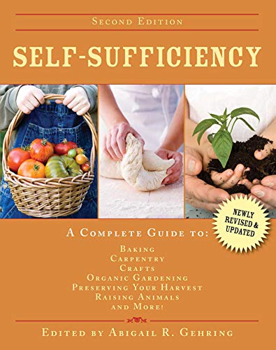 Stock image for Self-sufficiency: A Complete Guide to Baking, Carpentry, Crafts, Organic Gardening, Preserving Your Harvest, Raising Animals, and More! for sale by Revaluation Books