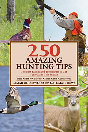 9781632203038: 250 Amazing Hunting Tips: The Best Tactics and Techniques to Get Your Game This Season