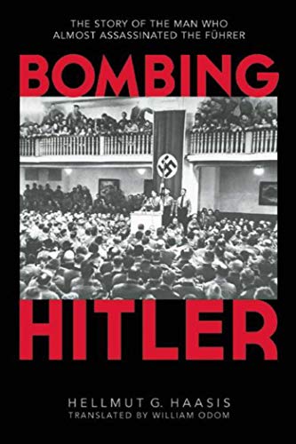 Beispielbild fr Bombing Hitler: The Story of the Man Who Almost Assassinated the Führer zum Verkauf von AwesomeBooks