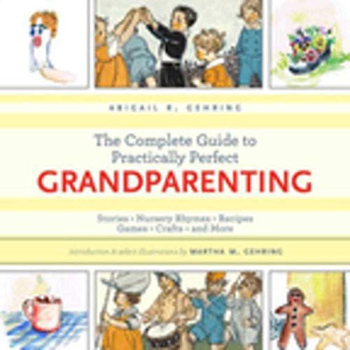 9781632203175: The Complete Guide to Practically Perfect Grandparenting: Stories, Nursery Rhymes, Recipes, Games, Crafts and More