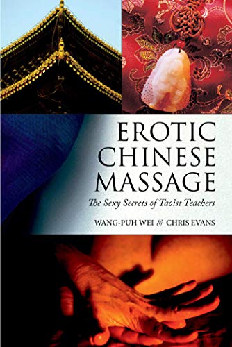 Imagen de archivo de Erotic Chinese Massage: The Sexy Secrets of Taoist Teachers a la venta por ThriftBooks-Atlanta