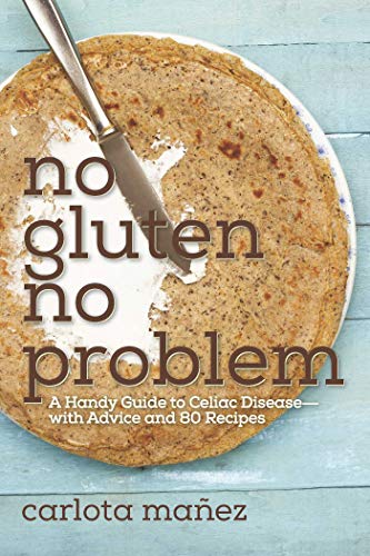 Beispielbild fr No Gluten, No Problem: A Handy Guide to Celiac Disease?with Advice and 80 Recipes zum Verkauf von -OnTimeBooks-