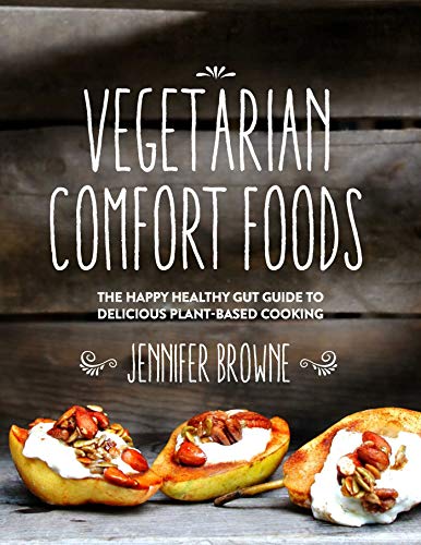 Imagen de archivo de Vegetarian Comfort Foods: The Happy Healthy Gut Guide to Delicious Plant-Based Cooking a la venta por HPB-Emerald