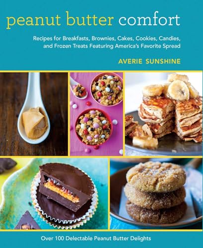 Stock image for Peanut Butter Comfort: Recipes for Breakfasts, Brownies, Cakes, Cookies, Candies, and Frozen Treats Featuring America's Favorite Spread for sale by WorldofBooks