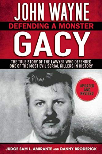 9781632203632: John Wayne Gacy: Defending a Monster: The True Story of the Lawyer Who Defended One of the Most Evil Serial Killers in History