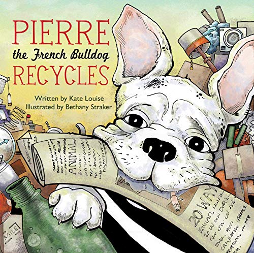 Stock image for Pierre the French Bulldog Recycles for sale by Orion Tech
