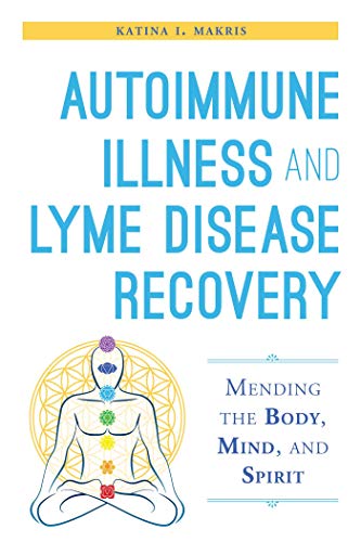 Stock image for Autoimmune Illness and Lyme Disease Recovery Guide: Mending the Body, Mind, and Spirit for sale by ThriftBooks-Dallas