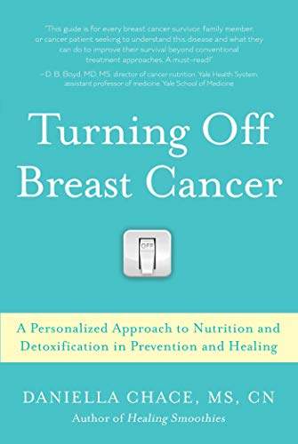 Stock image for Turning Off Breast Cancer: A Personalized Approach to Nutrition and Detoxification in Prevention and Healing for sale by Goodwill of Colorado