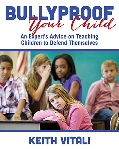 9781632204585: Bullyproof Your Child: An Expert's Advice on Teaching Children to Defend Themselves