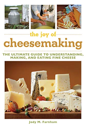9781632204660: The Joy of Cheesemaking: The Ultimate Guide to Understanding, Making, and Eating Fine Cheese