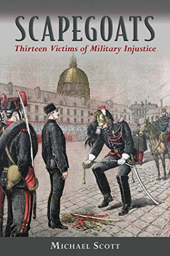 Beispielbild fr Scapegoats: Thirteen Victims of Military Injustice zum Verkauf von Wonder Book