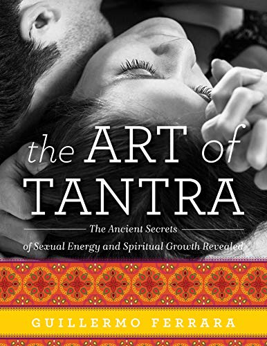 Beispielbild fr The Art of Tantra: The Ancient Secrets of Sexual Energy and Spiritual Growth Revealed zum Verkauf von Blindpig Books