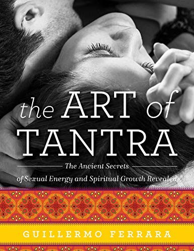 Stock image for The Art of Tantra: The Ancient Secrets of Sexual Energy and Spiritual Growth Revealed for sale by Your Online Bookstore