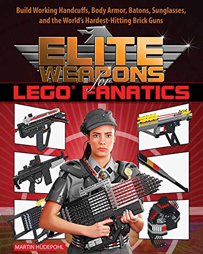 Imagen de archivo de Elite Weapons for LEGO Fanatics: Build Working Handcuffs, Body Armor, Batons, Sunglasses, and the World's Hardest Hitting Brick Guns a la venta por Reliant Bookstore