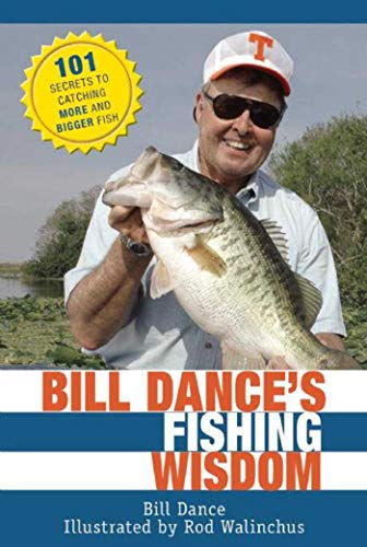 Stock image for Bill Dances Fishing Wisdom: 101 Secrets to Catching More and Bigger Fish for sale by Coas Books