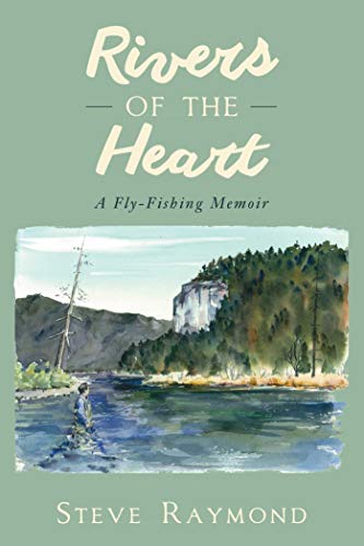 9781632205186: Rivers of the Heart: A Fly-Fishing Memoir