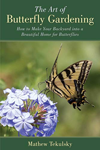 Beispielbild fr The Art of Butterfly Gardening: How to Make Your Backyard into a Beautiful Home for Butterflies zum Verkauf von Off The Shelf