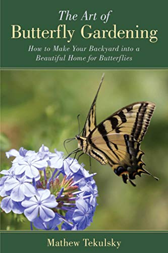 9781632205216: The Art of Butterfly Gardening: How to Make Your Backyard into a Beautiful Home for Butterflies