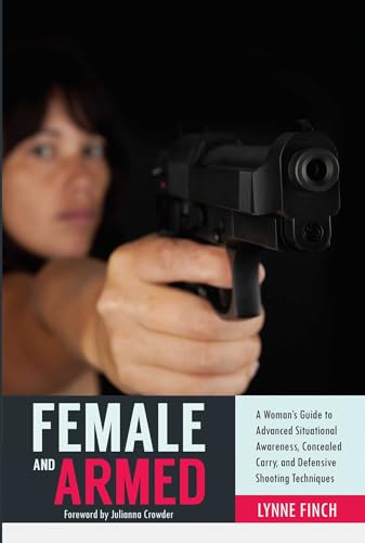 Beispielbild fr Female and Armed : A Woman's Guide to Advanced Situational Awareness, Concealed Carry, and Defensive Shooting Techniques zum Verkauf von Better World Books