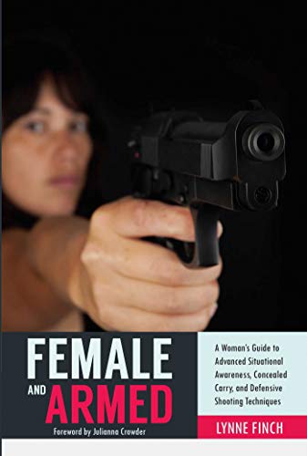 9781632205254: Female and Armed: A Woman's Guide to Advanced Situational Awareness, Concealed Carry, and Defensive Shooting Techniques