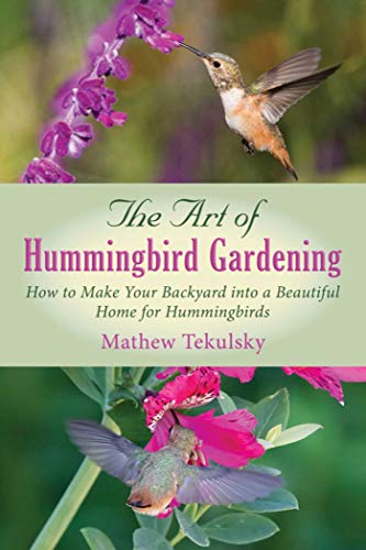 Beispielbild fr The Art of Hummingbird Gardening: How to Make Your Backyard into a Beautiful Home for Hummingbirds zum Verkauf von SecondSale