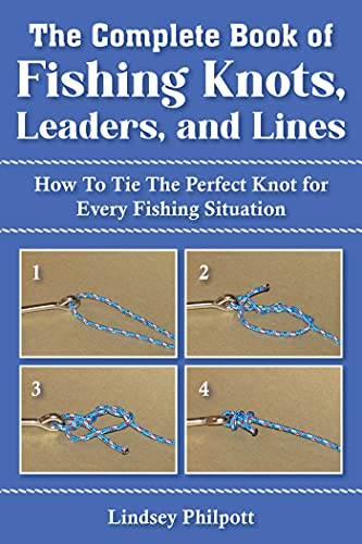 Stock image for Complete Book of Fishing Knots, Leaders, and Lines : How to Tie the Perfect Knot for Every Fishing Situation for sale by Better World Books