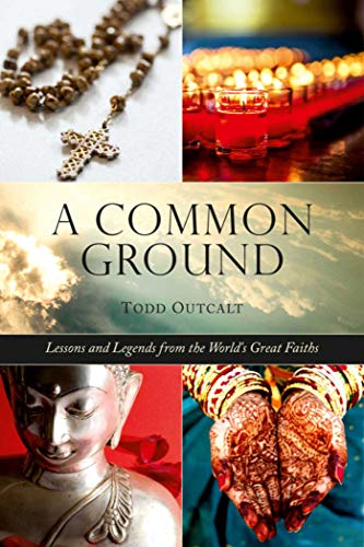 Beispielbild fr Common Ground: Lessons and Legends from the Worlds Great Faiths zum Verkauf von New Legacy Books