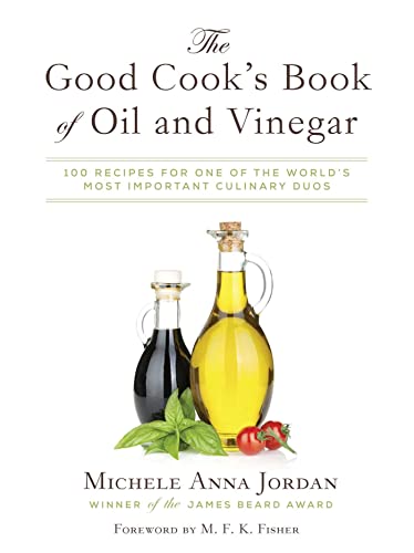 Stock image for The Good Cooks Book of Oil and Vinegar: One of the Worlds Most Delicious Pairings, with more than 150 recipes for sale by Zoom Books Company