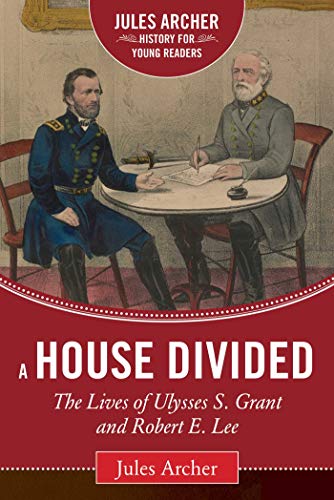 Beispielbild fr A House Divided : The Lives of Ulysses S. Grant and Robert E. Lee zum Verkauf von Better World Books