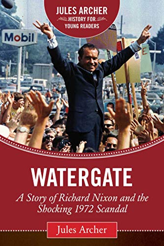 9781632206060: Watergate: A Story of Richard Nixon and the Shocking 1972 Scandal (Jules Archer History for Young Readers)