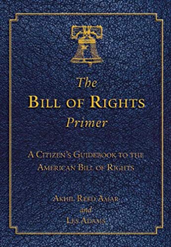 Beispielbild fr The Bill of Rights Primer: A Citizen's Guidebook to the American Bill of Rights zum Verkauf von ThriftBooks-Dallas