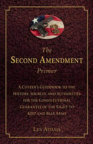 Beispielbild fr The Second Amendment Primer : A Citizen's Guidebook to the History, Sources, and Authorities for the Constitutional Guarantee of the Right to Keep and Bear Arms zum Verkauf von Better World Books