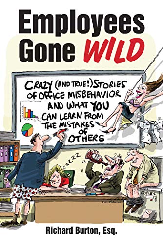9781632206336: Employees Gone Wild: Crazy (and True!) Stories of Office Misbehavior, and What You Can Learn From the Mistakes of Others