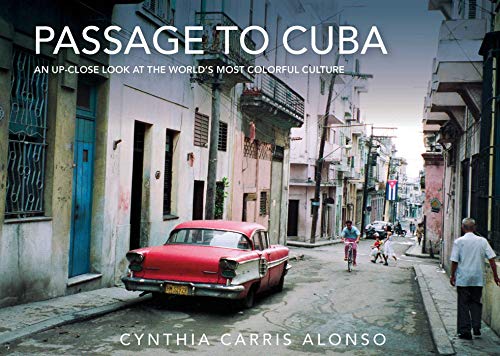 Imagen de archivo de Passage to Cuba: An Up-Close Look at the World's Most Colorful Culture a la venta por ThriftBooks-Dallas