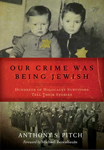 Beispielbild fr Our Crime Was Being Jewish : Hundreds of Holocaust Survivors Tell Their Stories zum Verkauf von Better World Books