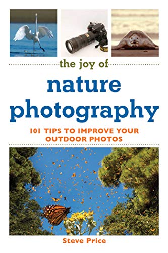 Stock image for The Joy of Nature Photography : 101 Tips to Improve Your Outdoor Photos for sale by Better World Books