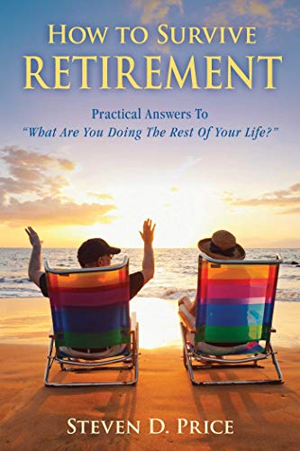 Stock image for How to Survive Retirement: Reinventing Yourself for the Life You?ve Always Wanted for sale by SecondSale