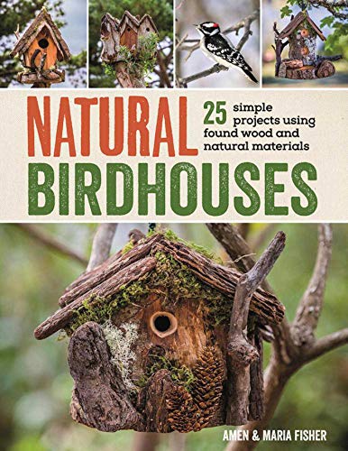 Beispielbild fr Natural Birdhouses: 25 Simple Projects Using Found Wood to Attract Birds, Bats, and Bugs into Your Garden zum Verkauf von Goodwill Books