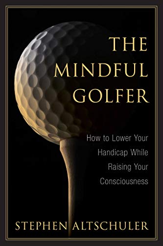 Beispielbild fr The Mindful Golfer: How to Lower Your Handicap While Raising Your Consciousness zum Verkauf von WorldofBooks