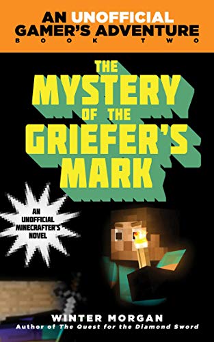 Stock image for The Mystery of the Griefer's Mark : An Unofficial Gamer's Adventure, Book Two for sale by Better World Books