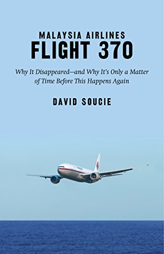 Beispielbild fr Malaysia Airlines Flight 370: Why It Disappeared?and Why It?s Only a Matter of Time Before This Happens Again zum Verkauf von SecondSale