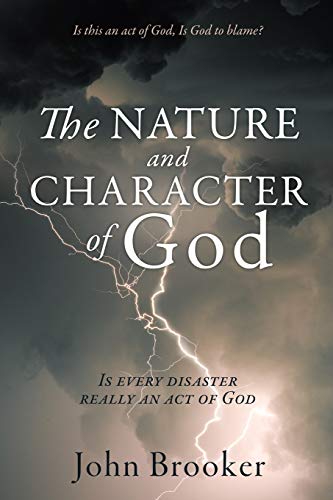 Stock image for The Nature and Character of God: Is every disaster really an act of God for sale by Lucky's Textbooks