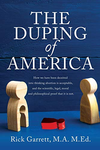 Beispielbild fr The Duping of America: How we have been deceived into thinking abortion is acceptable, and the scientific, legal, moral and philosophical proof that it is not. zum Verkauf von Half Price Books Inc.
