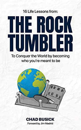 Imagen de archivo de The Rock Tumbler: 16 Life Lessons to Conquer the World by becoming who you're meant to be a la venta por SecondSale