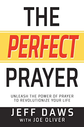 Beispielbild fr The Perfect Prayer: Unleash the Power of Prayer to Revolutionize Your Life zum Verkauf von Books From California