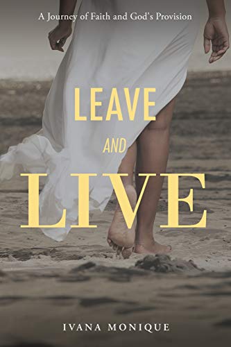 Beispielbild fr Leave and Live : A Journey of Faith and God's Provision zum Verkauf von Better World Books