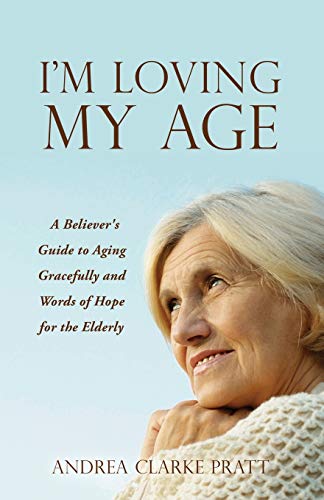 Beispielbild fr I'm Loving My Age : A Believer's Guide to Aging Gracefully and Words of Hope for the Elderly zum Verkauf von Better World Books