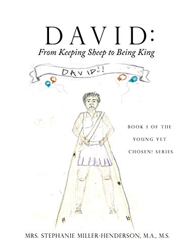 Stock image for David: From Keeping Sheep to Being King: Book 1 of the Young yet Chosen! Series for sale by GreatBookPrices