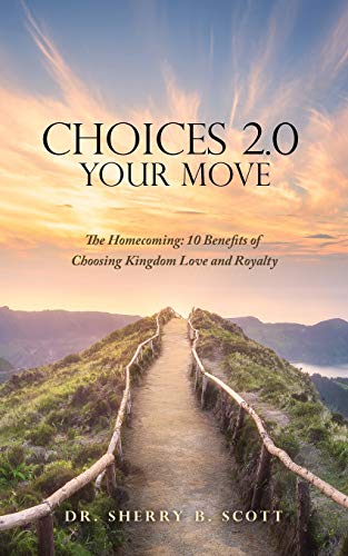 Stock image for Choices 2.0: Your Move: The Homecoming: 10 Benefits of Choosing Kingdom Love and Royalty [Soft Cover ] for sale by booksXpress